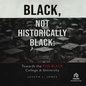Black, Not Historically Black by  Joseph Jones audiobook