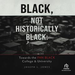 Black, Not Historically Black by Joseph Jones audiobook
