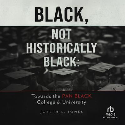 Black, Not Historically Black by Joseph Jones audiobook