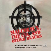 Malcolm X, The CIA, and Other Blacks by  Herb Boyd audiobook