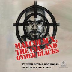 Malcolm X, The CIA, and Other Blacks by Herb Boyd audiobook