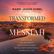 Transformed by the Messiah by  Rabbi Jason Sobel audiobook
