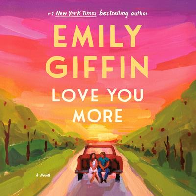 Love You More by Emily Giffin audiobook