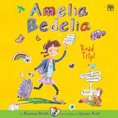 Amelia Bedelia Chapter Book #3: Amelia Bedelia Road Trip! by Herman Parish audiobook