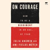 On Courage by  Julia Angwin audiobook