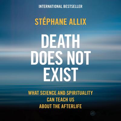 Death Does Not Exist by Stéphane Allix audiobook