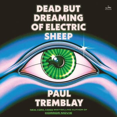 Dead but Dreaming of Electric Sheep by Paul Tremblay audiobook