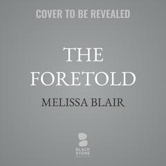 The Foretold by Melissa Blair audiobook