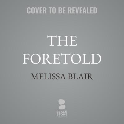 The Foretold by Melissa Blair audiobook