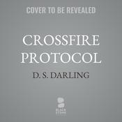 Crossfire Protocol by  D. S.  Darling audiobook