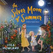 The Silver Moon of Summer by  Leila Howland audiobook