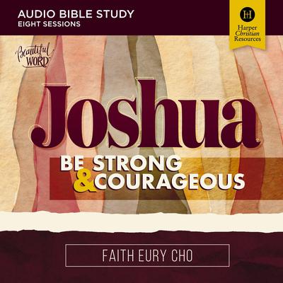 Joshua: Audio Bible Studies by Faith Eury Cho audiobook