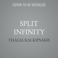 Split Infinity by Thalia Kalkipsakis audiobook