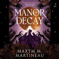 Manor of Decay by Maxym M. Martineau audiobook