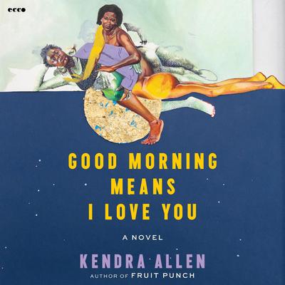 Good Morning Means I Love You by Kendra Allen audiobook