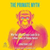 The Primate Myth by  Jonathan Leaf audiobook