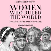 Women Who Ruled the World by  Elizabeth Norton audiobook