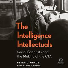 The Intelligence Intellectuals by Peter C. Grace audiobook