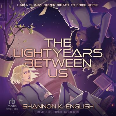 The Lightyears Between Us by Shannon K. English audiobook