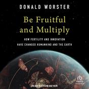 Be Fruitful and Multiply by  Donald Worster audiobook