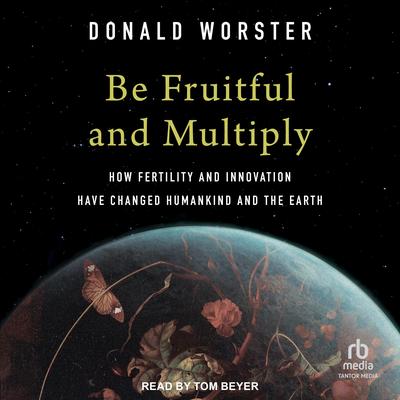 Be Fruitful and Multiply by Donald Worster audiobook