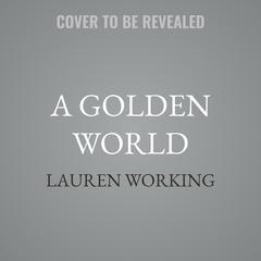 A Golden World by Lauren Working audiobook