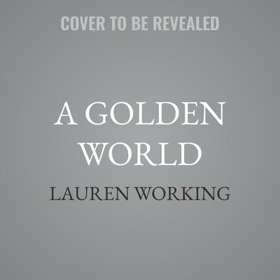 A Golden World by Lauren Working audiobook