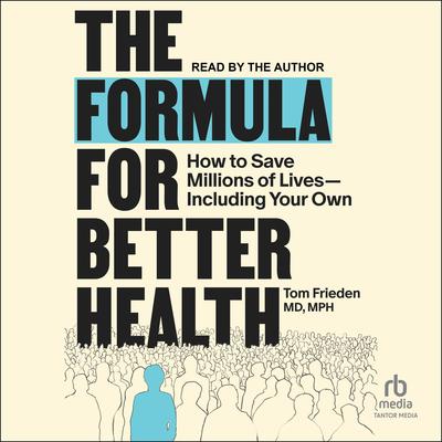 The Formula for Better Health by Tom Frieden audiobook