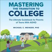Mastering the Transition to College by  Michael C. Meinzer PhD audiobook