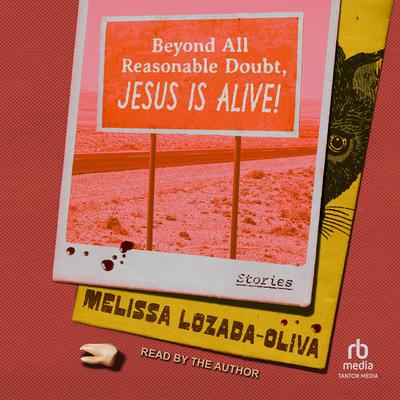 Beyond All Reasonable Doubt, Jesus Is Alive! by Melissa Lozada-Oliva audiobook