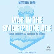War in the Smartphone Age by  Matthew Ford audiobook