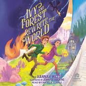 Ivy and Forest Rewrite the World by  Hannah West audiobook
