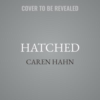 Hatched by Caren Hahn audiobook