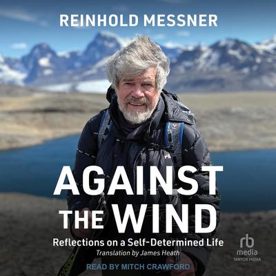 Against the Wind by Reinhold Messner audiobook