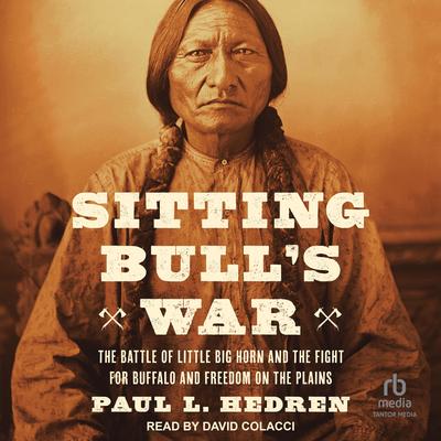 Sitting Bull's War by Paul L. Hedren audiobook
