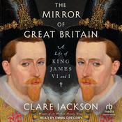 The Mirror of Great Britain by  Clare Jackson audiobook