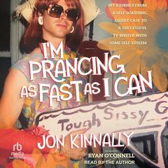 I'm Prancing As Fast As I Can by Jon Kinnally audiobook