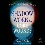 Shadow Work for Core Wounds by  Ora North audiobook