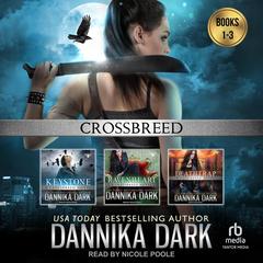 The Crossbreed Series Boxed Set (Books 1-3) by Dannika Dark audiobook