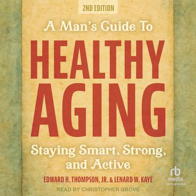 A Man's Guide to Healthy Aging by Edward H. Thompson audiobook