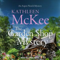 The Garden Shop Mystery by Kathleen McKee audiobook