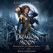 Dragon Moon by  Katrina Cope audiobook