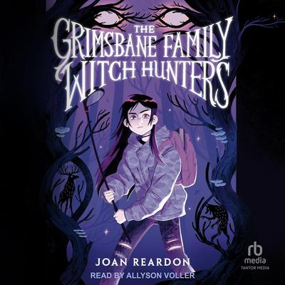 The Grimsbane Family Witch Hunters by Joan Reardon audiobook