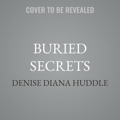 Buried Secrets by Denise Diana Huddle audiobook