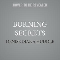 Burning Secrets by Denise Diana Huddle audiobook