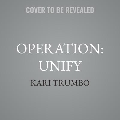 Operation: Unify by Kari Trumbo audiobook