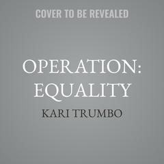 Operation: Equality by Kari Trumbo audiobook