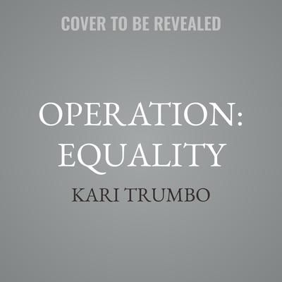 Operation: Equality by Kari Trumbo audiobook