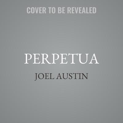 Perpetua by Joel Austin audiobook