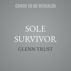 Sole Survivor by Glenn Trust audiobook